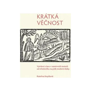 Krátká věčnost - Vytržení z času v narativních textech od středověku na práh moderní doby