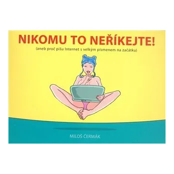 Nikomu to neříkejte!