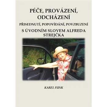 Péče, provázení, odcházení - Přisednutí, popovídání, povzbuzení