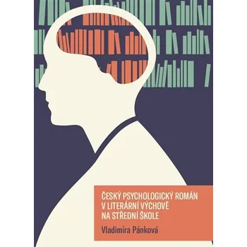 Český psychologický román v literární výchově na střední škole