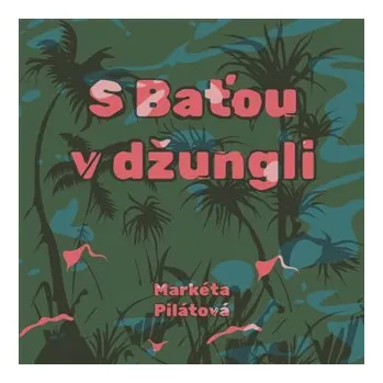 S Baťou v džungli - CDmp3 (Čte Taťjána Medvecká)