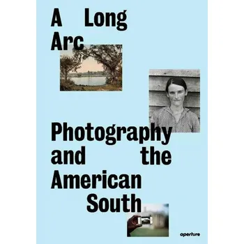 Cizojazyčná kniha A Long Arc: Photography and the American South