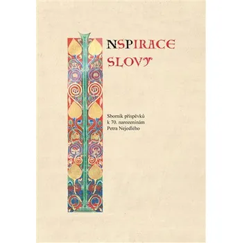 Inspirace slovy - Sborník příspěvků k 70. narozeninám Petra Nejedlého