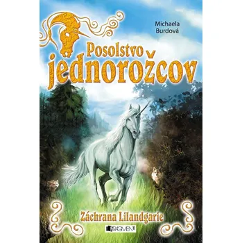 Pohádka Posolstvo jednorožcov 3 – Záchrana Lilandgarie
