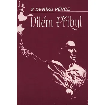 Z deníku pěvce - Vilém Přibyl
