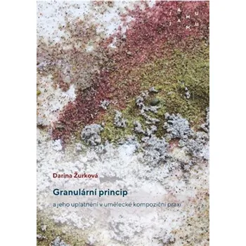 Granulární princip a jeho uplatnění v umělecké kompoziční praxi