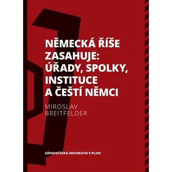 Německá říše zasahuje: úřady, spolky, instituce a čeští Němci 1918—1938