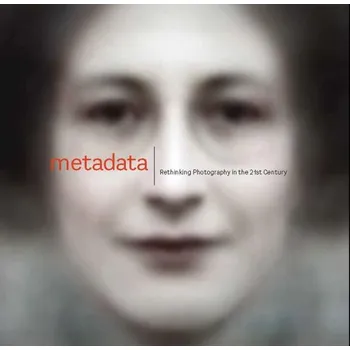 Cizojazyčná kniha Metadata: Rethinking Photography in the 21st Century