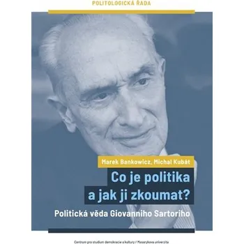 Co je politika a jak ji zkoumat? - Politická věda Giovanniho Sartoriho