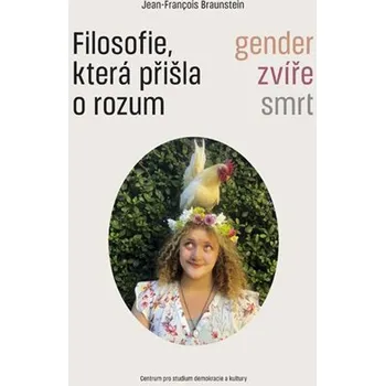Filosofie, která přišla o rozum - Gender, zvíře, smrt