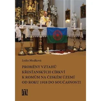 Proměny vztahů křesťanských církví k Romům na českém území od roku 1918 do současnosti