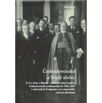 Československo a Svatý stolec. II/2.1. Krize s Římem – fenomén státní tradice? Československá problematika let 1919-1928 v materiálech Kongregace pro mimořádné církevní záležitosti
