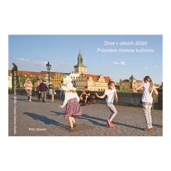 Život v ulicích 2020Průvodce českou kulturou / Life in the Streets 2020 - Czech Culture Guide