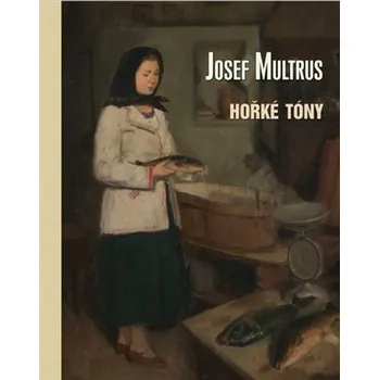 Josef Multrus - Hořké tóny