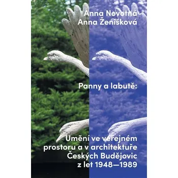 Panny a labutě - Umění ve veřejném prostoru a v architektuře Českých Budějovic z let 1948-1989