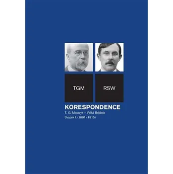 Korespondence T. G. Masaryk - Velká Británie, Svazek I. (1881-1915)