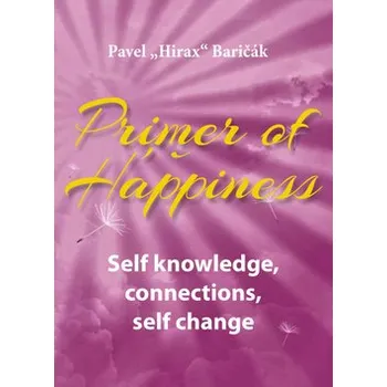 Osobní rozvoj Primer of Happiness 2 - Self knowledge, Connections, Self change
