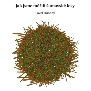 Beletrie pro dospělé Jak jsme měřili šumavské lesy