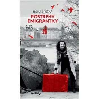 Postrehy emigrantky - Irena Brežná