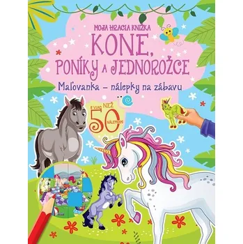 Cizí jazyk Moja hracia knižka - Kone, poníky a jednorožce