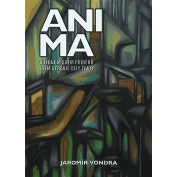 Anima - V jednom svém příběhu jsem strávil celý život