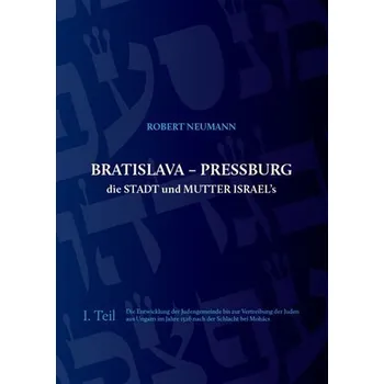 Bratislava - Pressburg ist die Stadt und MUTTER ISRAEL´s (německy)