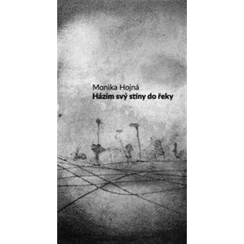 Poezie Házím svý stíny do řeky