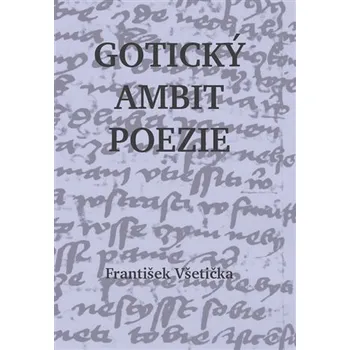 Gotický ambit poezie - O kompoziční poetice české poezie 14. století