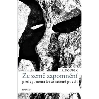 Ze země zapomnění - Prolegomena ke ztracené poezii