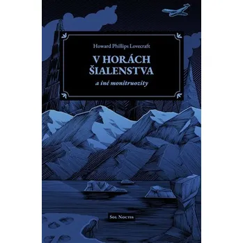 V horách šialenstva a iné monštruozity - Howard Phillips Lovecraft