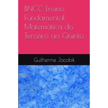 Cizojazyčná kniha BNCC Ensino Fundamental Matematica do Terceiro ao Quinto - Jacobik, Guilherme