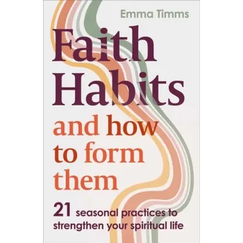Kniha Faith Habits and How To Form Them - Timms, Emma