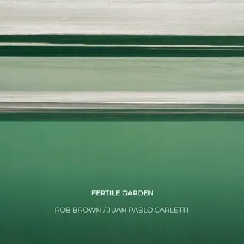 Zahraniční hudba Fertile Garden Rob Brown, Juan Pablo Dobal CD