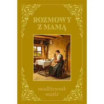 Umění Rozmowy z mamą - modlitewnik matki Kolektiv autorů