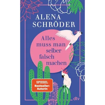 Alles muss man selber falsch machen - Schröder, Alena
