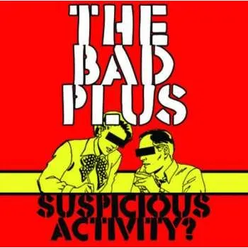 Zahraniční hudba CD The Bad Plus: Suspicious Activity? 2005