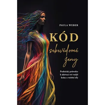 Kód sebevědomé ženy: Praktický průvodce…