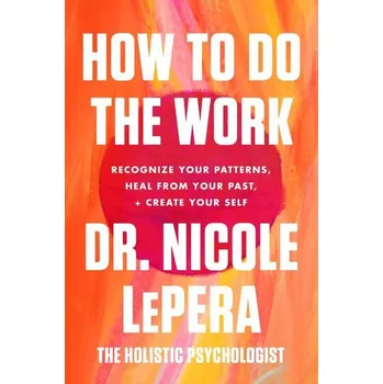 How to Do the Work - Nicole Lepera