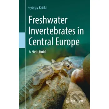 Freshwater Invertebrates in Central Europe - György Kriska Springer Verlag