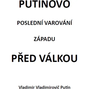 Putinovo poslední varování Západu před válkou