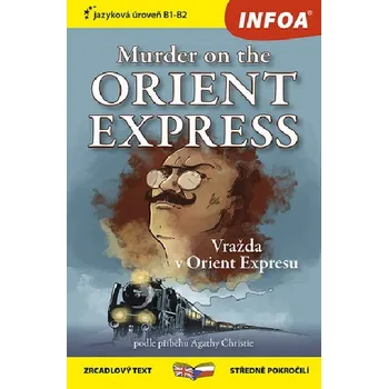 Anglický jazyk Vražda v Orient Expresu Murder on the Orient Express - zrcadlový text středně pokročilí (B1-B2) - Agatha Christie