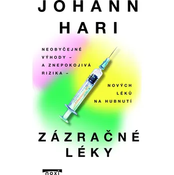 Zázračné léky: Neobyčejné výhody a znepokojivá rizika nových léků na hubnutí - Hari Johann (2025, pevná)