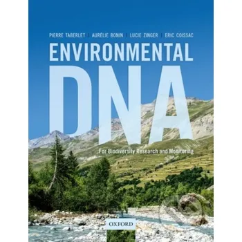 Environmental DNA - Taberlet, Pierre (Senior CNRS scientist, Senior CNRS scientist, Universite Grenoble Alpes, France) a Bonin, Aurelie (Research scientist, Research scientist, Universite Grenoble Alpes, France) a Zinger, Lucie (Assistant professor, Assis