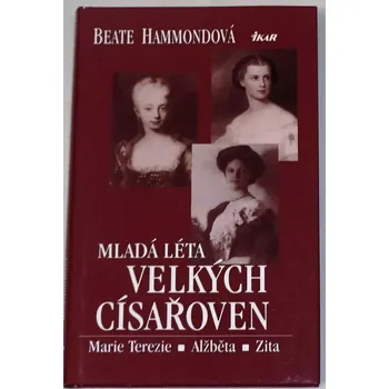 Literární biografie Hammondová Beate - Mladá léta velkých císařoven