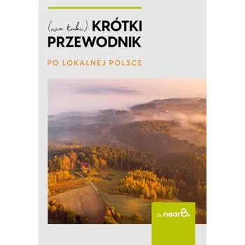 (nie taki) krótki przewodnik po lokalnej Polsce - Agnieszka Jasek,Agnieszka Krysa