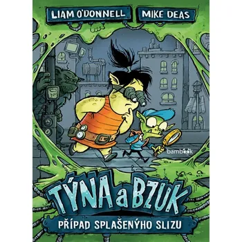Kniha Týna a Bzuk Případ splašenýho slizu - Mike Deas, Liam O'Donnell (E-Kniha)