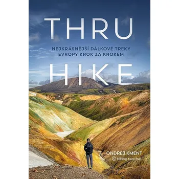 Kniha THRU-HIKE: Nejkrásnější dálkové treky Evropy krok za krokem Ekniha