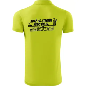 Pánská košile Když se ztratím nebo opiju, tak si mě nechte - Polokošile Victory sportovní (dresovina) - 2XL ( Limetková )