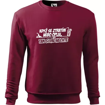 Pánská mikina Když se ztratím nebo opiju, tak si mě nechte - Mikina Essential pánská - S ( Garnet )