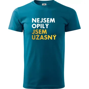 Pánské tričko Nejsem opilý jsem úžasný - Klasické pánské triko vyšší gramáže - 3XL ( Petrolejová )